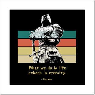 Warriors Quotes VII: "What we do in life, echoes in eternity" Posters and Art